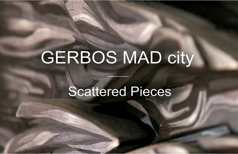 «Scattered Pieces» de Gerbos Mad City